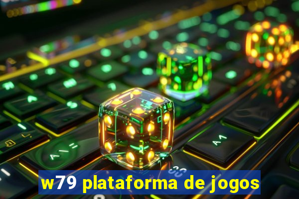 w79 plataforma de jogos